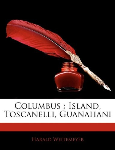 Columbus Island, Toscanelli, Guanahani (danish Edition)