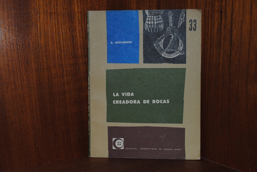 Georges Deflandre, La Vida Creadora De Rocas