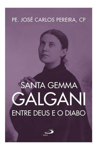 Santa Gemma Galgani Entre Deus E O Diabo