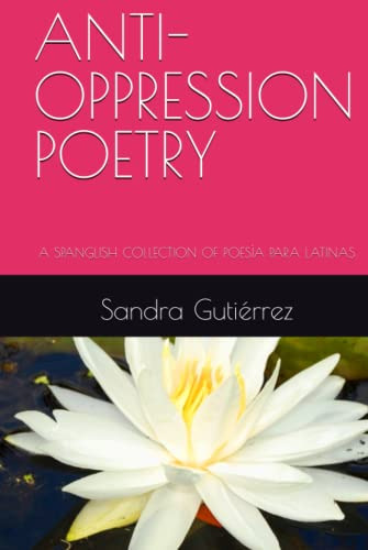 Anti-oppression Poetry: A Spanglish Collection Of Poesia Par