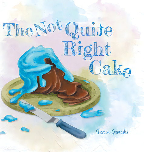 The Not Quite Right Cake, De Quraeshi, Shereen. Editorial Friesenpr, Tapa Dura En Inglés