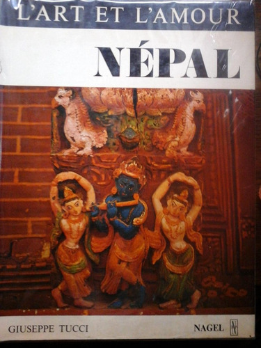 L'art Et L'amour Népal.tucci, Giuseppe.les Editions Nagel