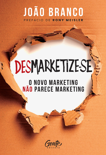 Desmarketize-se - O Novo Marketing Não Parece Marketing