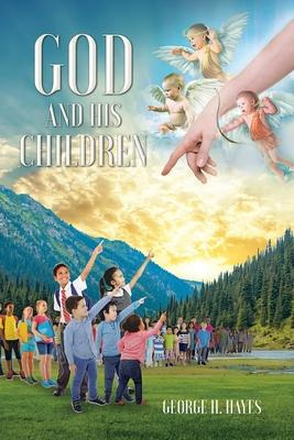 Libro God And His Children - George H Hayes