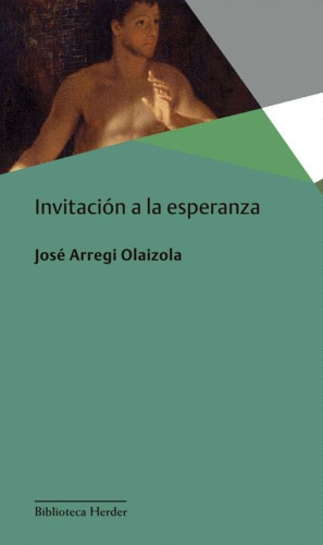 Invitación A La Esperanza, De Arregi Olaizola, José. Editorial Herder, Tapa Blanda En Español, 2015