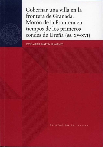 Gobernar Una Villa En La Frontera De Granada. Moron De La...