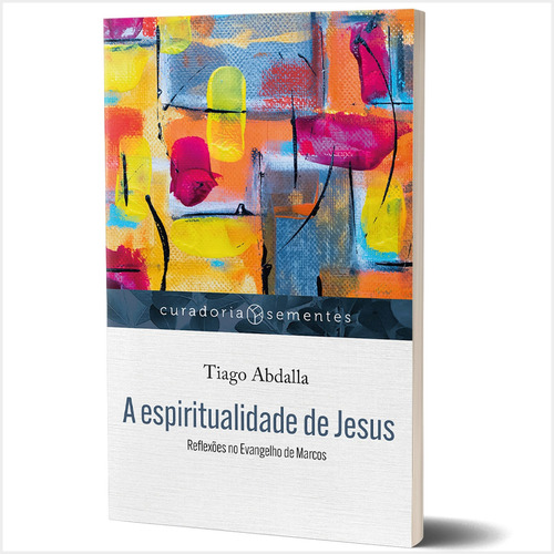 Livro A Espiritualidade De Jesus - Tiago Abdalla, De Tiago Abdalla. Editora Mundo Cristão Em Português