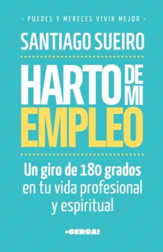 Harto De Mi Empleo: Un Giro De 180 Grados A Tu Vida Profesio