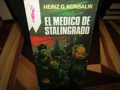 El Medico De Stalingrado. Heinz G. Konsalik . 770