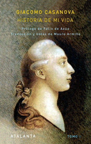 Historia De Mi Vida I Y Ii. Giacomo Casanova. Atalanta