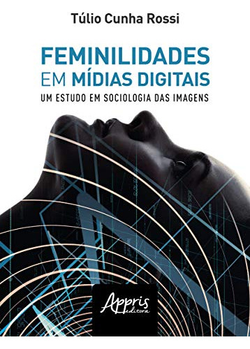 Libro Feminilidades Em Midias Digitais: Um Estudo De Sociolo