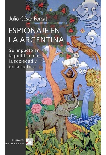 Espionaje En La Argentina - Julio César Forcat