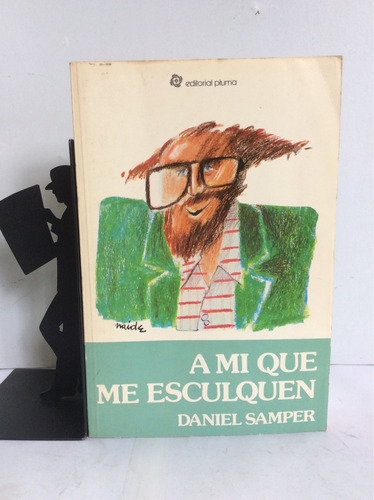 A Mi Que Me Esculquen - Daniel Samper Pizano - Humor 