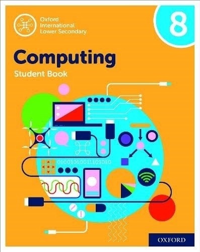 Oxf International Lower Secondary Computing 8 - Student's Book, De No Aplica. Editorial Oxford University Press, Tapa Blanda En Inglés Internacional, 2020