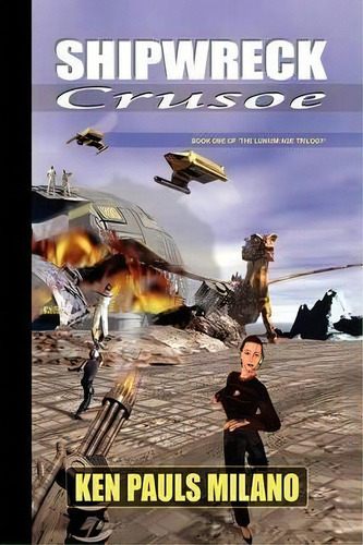 Shipwreck Crusoe, De Ken Pauls Milano. Editorial Xlibris Corporation, Tapa Blanda En Inglés