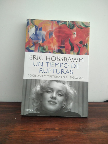 Un Tiempo Entre Rupturas. Eric Hobsbawm