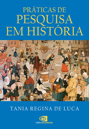 Práticas de pesquisa em história, de Luca, Tania Regina de. Editora Pinsky Ltda, capa mole em português, 2020