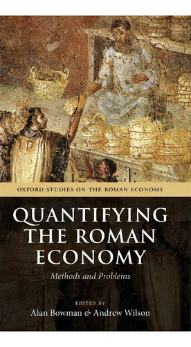 Quantifying The Roman Economy, De Alan Bowman. Editorial Oxford University Press, Tapa Dura En Inglés