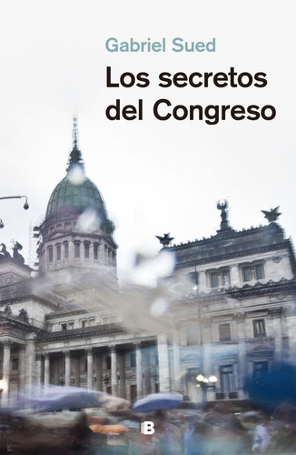 Los Secretos Del Congreso - Gabriel Sued - Ediciones B Libro