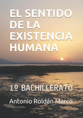 Libro: El Sentido De La Existencia Humana: 1º Bachillerato (