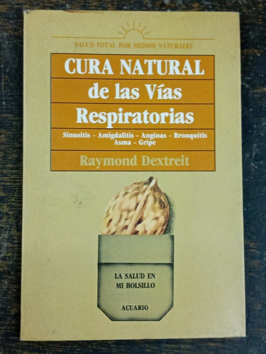 Cura Natural De Las Vias Respiratorias * Raymond Dextreit *