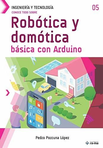 Libro : Conoce Todo Sobre Robotica Y Domotica Basica Con...