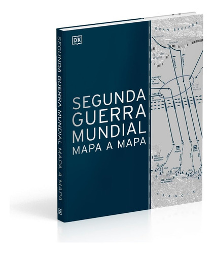 Segunda Guerra Mundial Mapa A Mapa (world War Ii Map By Map)