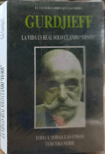 Grudjieff La Vida Es Real Solo Cuando Yo Soy