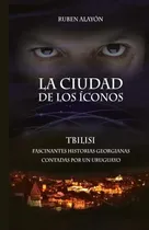 Comprar Libro : La Ciudad De Los Iconos Fascinantes Historias...