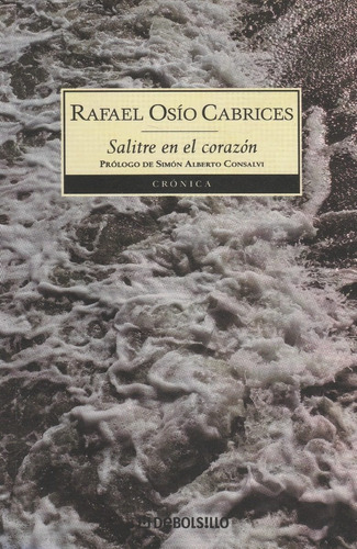 Salitre En El Corazón Rafael Osío Cabrices 