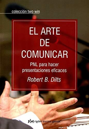 El Arte De Comunicar - Dilts Robert