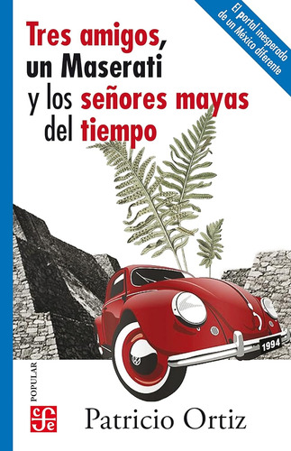 Tres Amigos, Un Maserati Y Los Señores Mayas Del Tiempo - Pa
