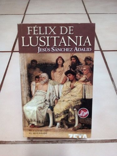 Félix De Lusitania. Jesús Sánchez Adalid (Usado)