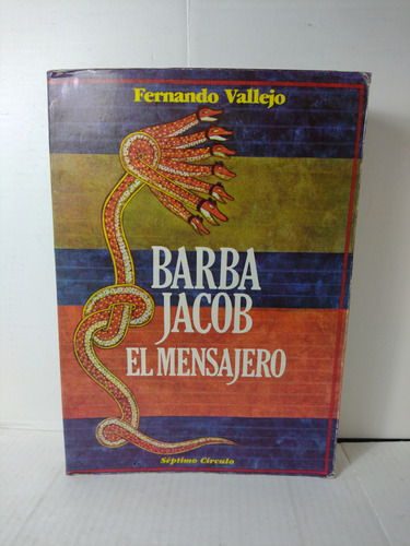Fernando Vallejo / Barba Jacob : El Mensajero (1ra Versión)