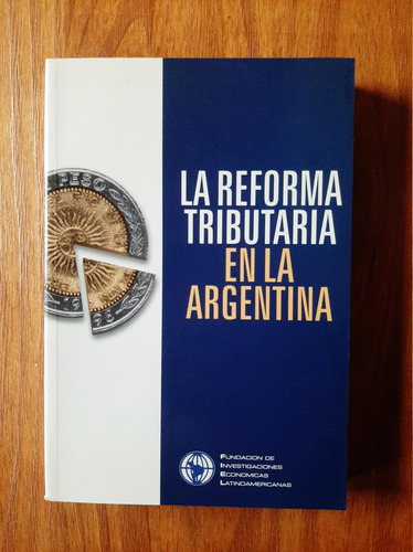 La Reforma Tributaria En Argentina Fundación Fiel