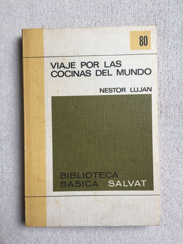 Viaje Por Las Cocinas Del Mundo. Nestor Lujan. Salvat