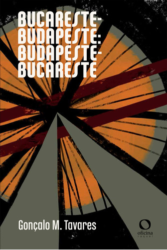 Bucareste-Budapeste: Budapeste-Bucareste, de M. Tavares, Goncalo. Editora EDITORA OFICINAR LTDA,Relógio D'água, capa mole em português, 2021
