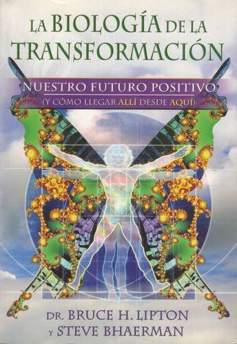 Libro: La Biología De La Transformación / Lipton Y Bhaerman