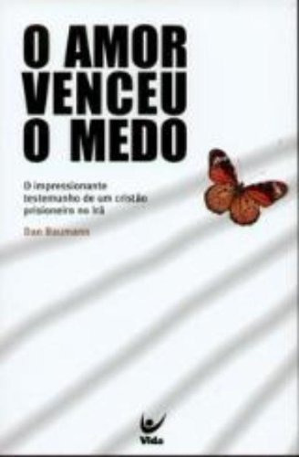 Amor Venceu O Medo, O, De Dan Baumann. Editora Vida Em Português