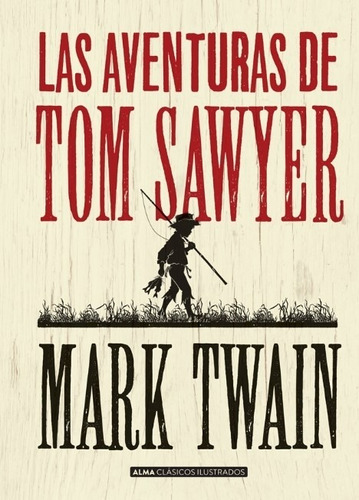 Las Aventuras De Tom Saywer - Mark Twain - Alma Clasicos Ilu