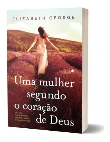 Uma Mulher Segundo O Coração De Deus - Elizabeth George