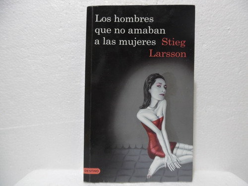 Los Hombres Que No Amaban A Las Mujeres/stieg Larsson/destin
