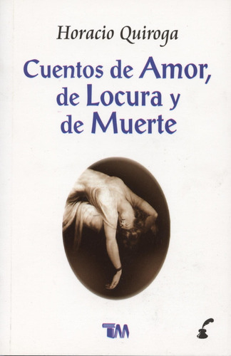 Cuentos De Amor, De Locura Y De Muerte - Quiroga, Horacio