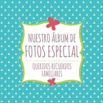 Nuestro Album De Fotos Especial - Speedy Publishing Llc (...