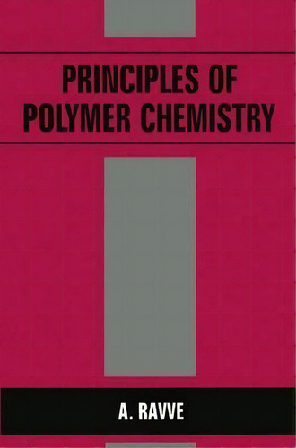 Principles Of Polymer Chemistry, De Abe Ravve. Editorial Springer Science Business Media, Tapa Dura En Inglés
