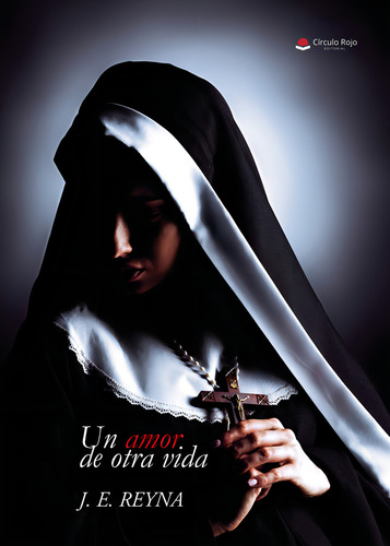 Un Amor De Otra Vida: , De José Eduardo Reyna Díaz., Vol. 1. Editorial Grupo Editorial Circulo Rojo, Tapa Pasta Blanda, Edición 1 En Español, 2024