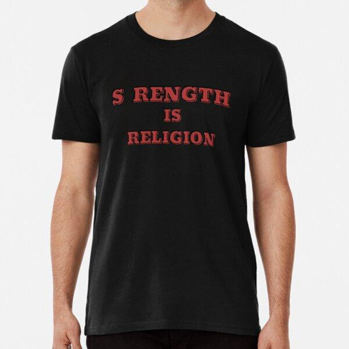 Remera Strength Is Religion Gym Freak Bodybuilding Power ALG