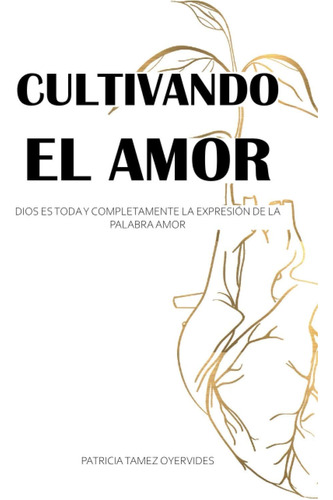 Libro Cultivando El Amor: Dios Es Toda Y Completamente La Ex