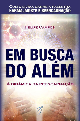 Libro Em Busca Do Alem A Dinamica Da Reencarnacao De Campos