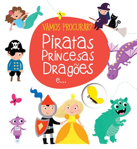 Piratas, princesas, dragões e...: Vamos procurar?, de Yoyo Books. Editora Brasil Franchising Participações Ltda, capa dura em português, 2016